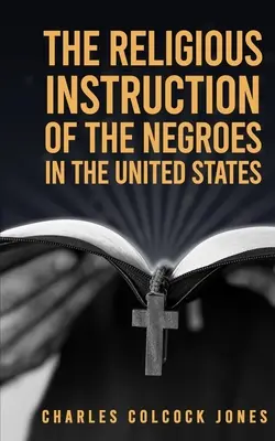Instrucția religioasă a negrilor din Statele Unite - The Religious Instruction Of The Negroes In The United States