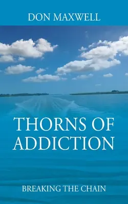 Spinii dependenței: Ruperea lanțului - Thorns of Addiction: Breaking the Chain