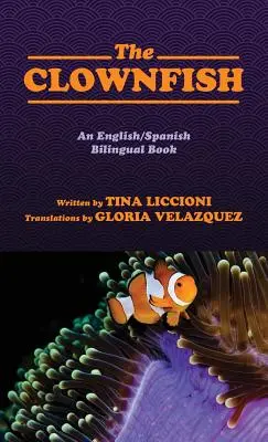 The Clownfish/El Pez Payaso: An English/Spanish Bilingual Book (O carte bilingvă engleză/ spaniolă) - The Clownfish/El Pez Payaso: An English/Spanish Bilingual Book