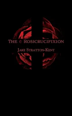 Rosicrucifixiunea - The Rosicrucifixion