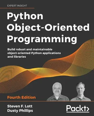Programarea orientată pe obiecte Python - Ediția a patra: Construiți aplicații și biblioteci Python orientate pe obiecte robuste și ușor de întreținut - Python Object-Oriented Programming - Fourth Edition: Build robust and maintainable object-oriented Python applications and libraries