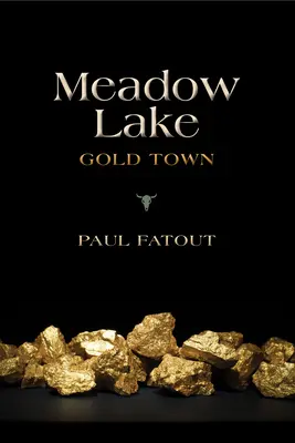 Lacul Meadow: Orașul aurului - Meadow Lake: Gold Town