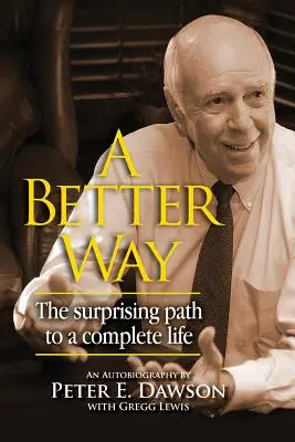 O cale mai bună: Calea surprinzătoare către o viață completă. - A Better Way: The surprising path to a complete life.
