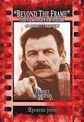 Dincolo de cadru: Filmele și teoria cinematografică ale lui Andrei Tarkovski - Beyond the Frame: The Films and Film Theory of Andrei Tarkovsky