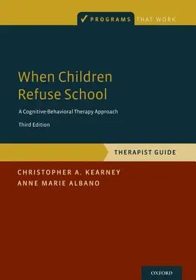Când copiii refuză școala: Therapist Guide - When Children Refuse School: Therapist Guide