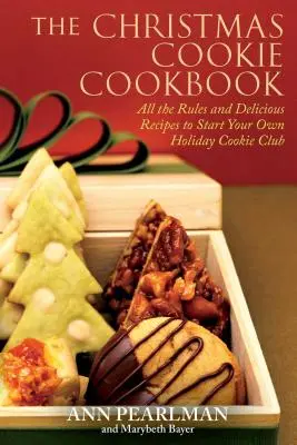 Cartea de bucate pentru prăjituri de Crăciun: Toate regulile și rețetele delicioase pentru a vă înființa propriul club de prăjituri de sărbători - The Christmas Cookie Cookbook: All the Rules and Delicious Recipes to Start Your Own Holiday Cookie Club