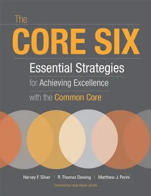 The Core Six: Strategii esențiale pentru atingerea excelenței cu Common Core - The Core Six: Essential Strategies for Achieving Excellence with the Common Core