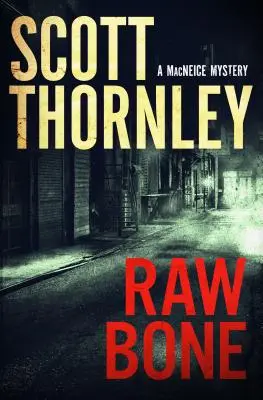 Raw Bone: Un mister MacNeice - Raw Bone: A MacNeice Mystery