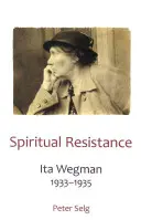 Rezistența spirituală: Ita Wegman, 1933-1935 - Spiritual Resistance: Ita Wegman, 1933-1935