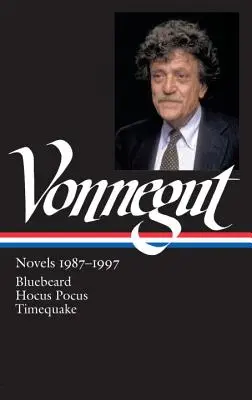 Kurt Vonnegut: Romane 1987-1997 (Loa #273): Bluebeard / Hocus Pocus / Timequake - Kurt Vonnegut: Novels 1987-1997 (Loa #273): Bluebeard / Hocus Pocus / Timequake