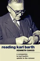 Lectura lui Karl Barth: Un însoțitor la Epistola către Romani - Reading Karl Barth: A Companion to the Epistle to the Romans