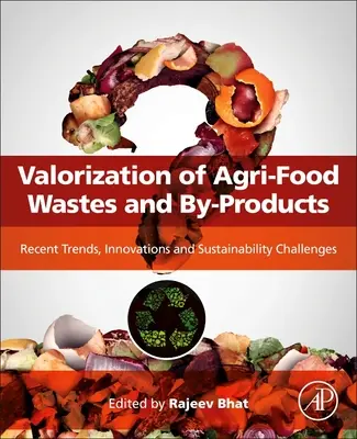 Valorificarea deșeurilor și subproduselor agroalimentare: Tendințe recente, inovații și provocări în materie de durabilitate - Valorization of Agri-Food Wastes and By-Products: Recent Trends, Innovations and Sustainability Challenges