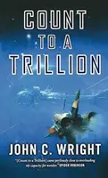 Numără până la un trilion: Cartea întâi a secvenței Eschaton - Count to a Trillion: Book One of the Eschaton Sequence