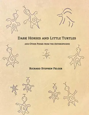 Cai întunecați și țestoase mici: And Other Poems from the Anthropocene - Dark Horses and Little Turtles: And Other Poems from the Anthropocene
