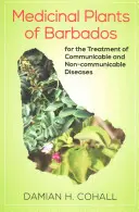 Plante medicinale din Barbados pentru tratamentul bolilor transmisibile și netransmisibile - Medicinal Plants of Barbados for the Treatment of Communicable and Non-Communicable Diseases