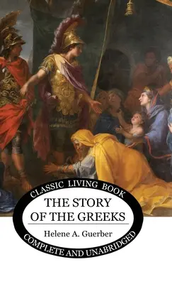 Povestea grecilor (The Story of the Greeks) - The Story of the Greeks