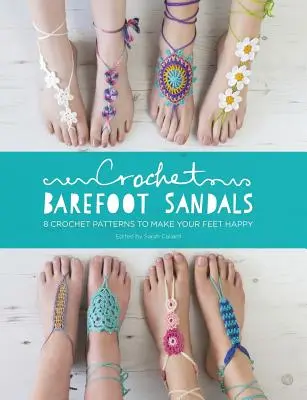Sandale desculțe croșetate: 8 modele croșetate pentru a vă face picioarele fericite - Crochet Barefoot Sandals: 8 Crochet Patterns to Make Your Feet Happy