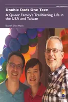 Double Dads One Teen: Viața revoluționară a unei familii gay în SUA și Taiwan - Double Dads One Teen: A Queer Family's Trailblazing Life in the USA and Taiwan