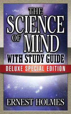 Știința minții cu ghid de studiu: Ediție specială de lux - The Science of Mind with Study Guide: Deluxe Special Edition