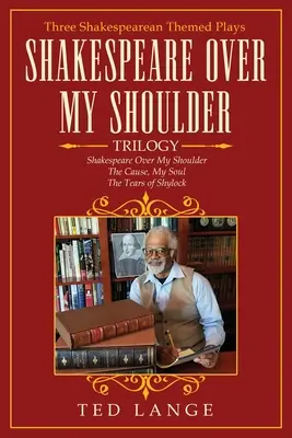 Trilogia Shakespeare peste umărul meu: Trei piese cu tematică shakespeariană - Shakespeare Over My Shoulder Trilogy: Three Shakespearean Themed Plays