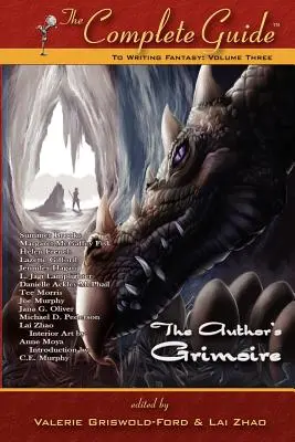 The Complete Guide to Writing Fantasy: Volume 3 (The Author's Grimoire) - The Complete Guide to Writing Fantasy: Volume 3 (the Author's Grimoire)