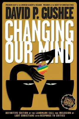 Changing Our Mind: Ediția a 3-a definitivă a apelului de referință pentru incluziunea creștinilor LGBTQ cu răspuns la critici - Changing Our Mind: Definitive 3rd Edition of the Landmark Call for Inclusion of LGBTQ Christians with Response to Critics