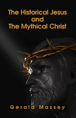 The Historical Jesus And The Mythical Christ (Iisus istoric și Hristos mitic) Broșură - The Historical Jesus And The Mythical Christ Paperback