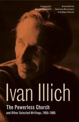 Biserica fără putere și alte scrieri selectate, 1955-1985 - The Powerless Church and Other Selected Writings, 1955-1985