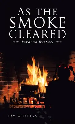 Pe măsură ce fumul se risipește: Bazat pe o poveste adevărată - As the Smoke Cleared: Based on a True Story