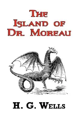 Insula doctorului Moreau - Povestea clasică de H. G. Wells - The Island of Dr. Moreau - The Classic Tale by H. G. Wells