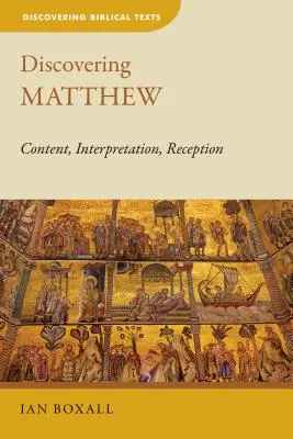 Descoperirea lui Matei: Conținut, interpretare, receptare - Discovering Matthew: Content, Interpretation, Reception