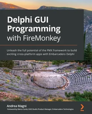 Programare Delphi GUI cu FireMonkey: Dezlănțuiți întregul potențial al cadrului FMX pentru a crea aplicații interesante pe mai multe platforme cu Embarcadero Delphi - Delphi GUI Programming with FireMonkey: Unleash the full potential of the FMX framework to build exciting cross-platform apps with Embarcadero Delphi