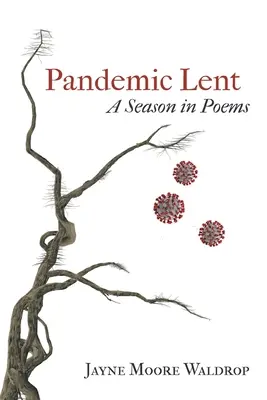 Postul pandemic: Un anotimp în poezii - Pandemic Lent: A Season in Poems