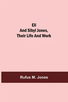 Eli și Sibyl Jones, viața și opera lor - Eli and Sibyl Jones, Their Life and Work
