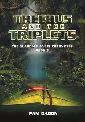 Treebus and the Triplets: Cronicile îngerului păzitor Cartea 3 - Treebus and the Triplets: The Guardian Angel Chronicles Book 3