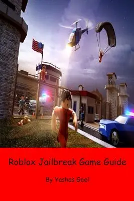 Roblox Jailbreak Ghid de joc - Roblox Jailbreak Game Guide