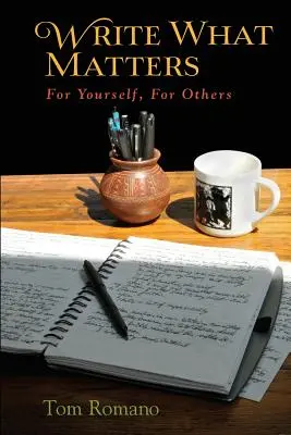 Scrie ce contează: Pentru tine, pentru alții - Write What Matters: For Yourself, For Others