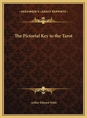 Cheia picturală a Tarotului - The Pictorial Key to the Tarot