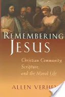 Amintirea lui Iisus: Comunitatea creștină, Scriptura și viața morală - Remembering Jesus: Christian Community, Scripture, and the Moral Life