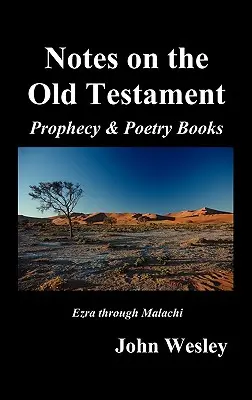 Însemnările lui John Wesley asupra întregii Biblii: Vechiul Testament, Ezra-Malachi - John Wesley's Notes on the Whole Bible: Old Testament, Ezra-Malachi