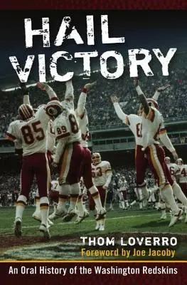Hail Victory: O istorie orală a echipei Washington Redskins - Hail Victory: An Oral History of the Washington Redskins