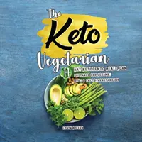 The Keto Vegetarian: 14-Day Ketogenic Meal Plan Suitable for Vegans, Ovo- & Lacto-Vegetarians, 2nd Edition