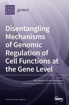 Deslușirea mecanismelor de reglare genomică a funcțiilor celulare la nivel genic - Disentangling Mechanisms of Genomic Regulation of Cell Functions at the Gene Level