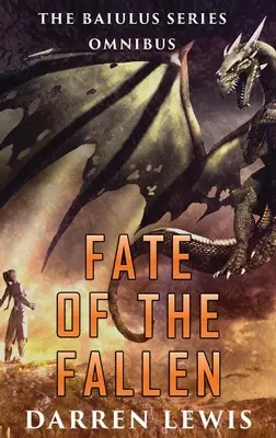 Fate of the Fallen: Omnibusul seriei Baiulus - Fate of the Fallen: The Baiulus Series Omnibus