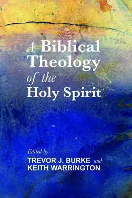 Teologia biblică a Duhului Sfânt - Biblical Theology of the Holy Spirit