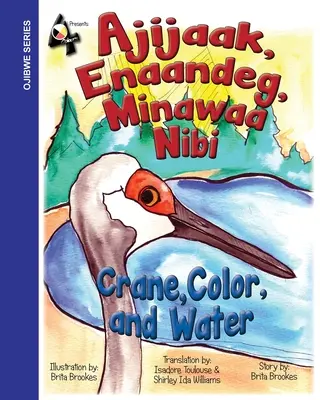 Cocorul, culoarea și apa: Ajijaak, Enaandeg, Minawaa Nibi: Ajijaak, - Crane, Color, and Water: Ajijaak, Enaandeg, Minawaa Nibi: Ajijaak,