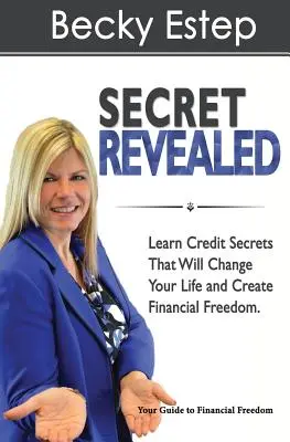 Secret Revealed: Învață secretele creditării care îți vor schimba viața și îți vor crea libertatea financiară - Secret Revealed: Learn Credit Secrets That Will Change Your Life and Create Financial Freedom