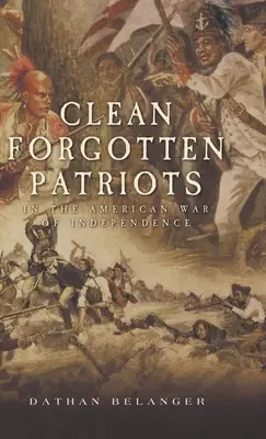 Patrioți curați și uitați: În Războiul American de Independență - Clean Forgotten Patriots: In the American War of Independence