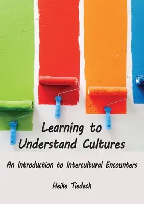 A învăța să înțelegi culturile: O introducere în întâlnirile interculturale - Learning to Understand Cultures: An Introduction to Intercultural Encounters