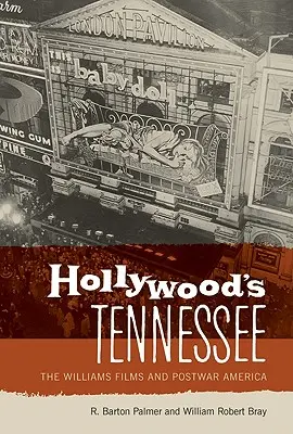 Hollywood's Tennessee: Filmele lui Williams și America postbelică - Hollywood's Tennessee: The Williams Films and Postwar America
